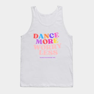 Dance More Worry Less Tank Top